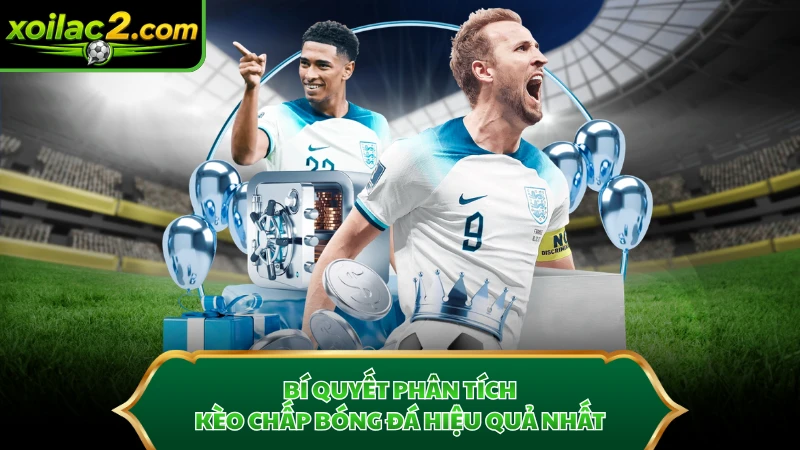 Bí quyết phân tích kèo chấp bóng đá hiệu quả nhất
