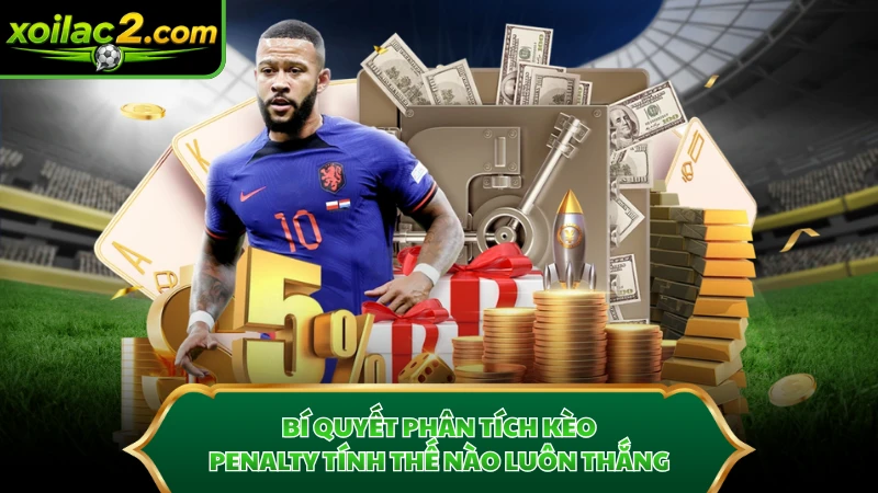 Bí quyết phân tích kèo penalty tính thế nào luôn thắng