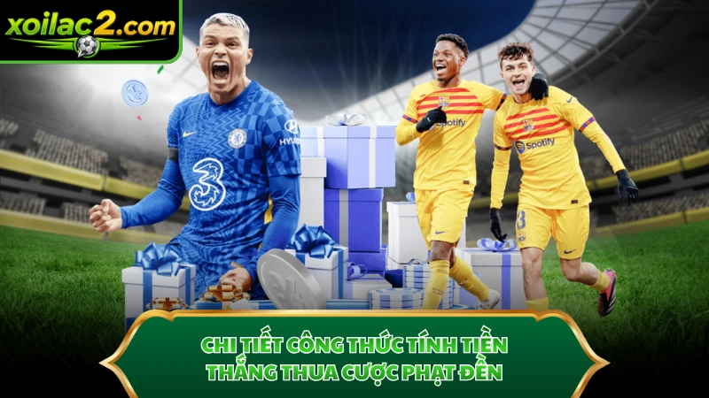 Chi tiết công thức tính tiền thắng thua cược phạt đền