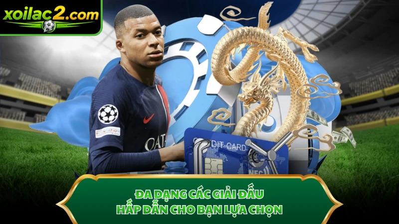 Đa dạng các giải đấu hấp dẫn cho bạn lựa chọn