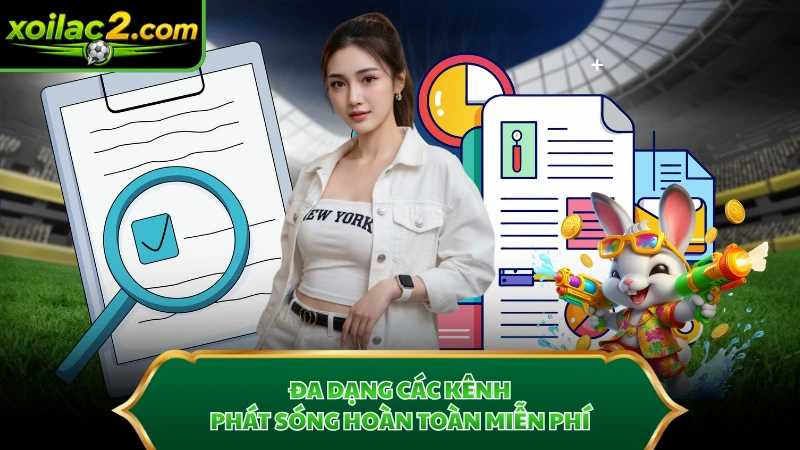 Đa dạng các kênh phát sóng hoàn toàn miễn phí