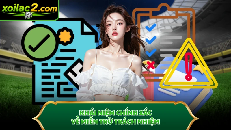 Khái niệm chính xác về miễn trừ trách nhiệm