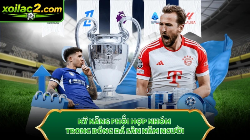 Kỹ năng phối hợp nhóm trong bóng đá sân năm người