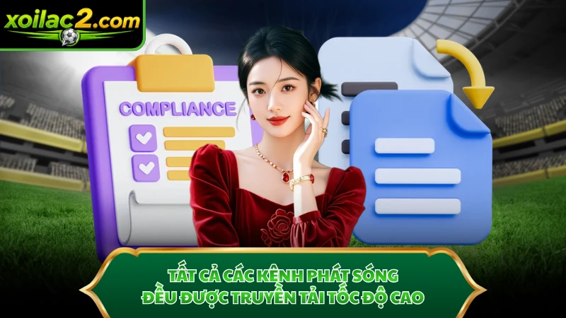 Tất cả các kênh phát sóng đều được truyền tải tốc độ cao